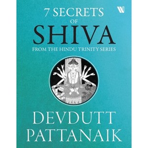 7 Secrets Of Shiva - by  Devdutt Pattanaik (Paperback) - 1 of 1