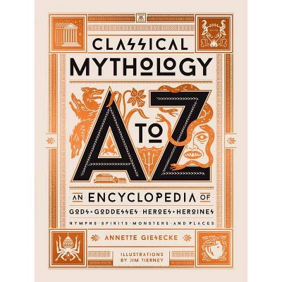 Classical Mythology A to Z - by  Annette Giesecke (Hardcover)