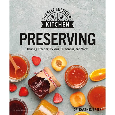 Preserving - (The Self-Sufficient Kitchen) by  Karen K Brees (Paperback)