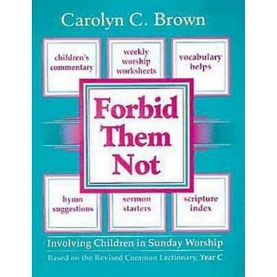 Forbid Them Not Year C - by  Carolyn C Brown (Paperback)