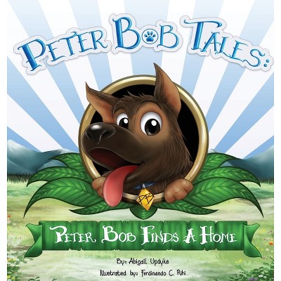 Peter Bob Tales - by  Abigail Updyke (Hardcover)