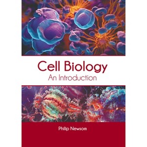 Cell Biology: An Introduction - by  Philip Newsom (Hardcover) - 1 of 1