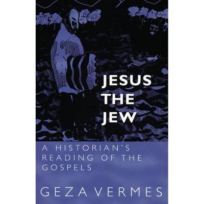 Jesus the Jew - by  Geza Vermes (Paperback)