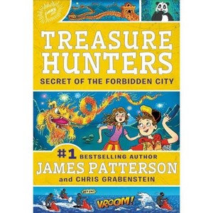 Treasure Hunters: Secret of the Forbidden City - by  James Patterson & Chris Grabenstein (Hardcover) - 1 of 1