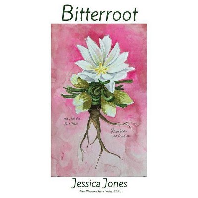 Bitterroot - (New Women's Voices) by  Jessica Jones (Paperback)