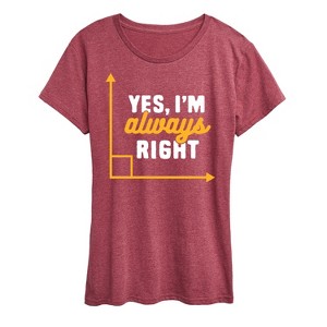 Women's - Instant Message - Yes I'm Always Right Short Sleeve Graphic T-Shirt - 1 of 4