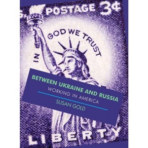 Between Ukraine and Russia - by  Susan Gold (Paperback) - 1 of 1