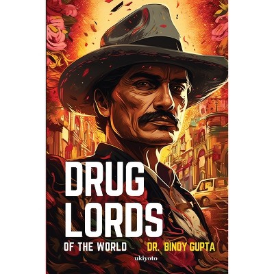 Drug Lords of the World - by  Binoy Gupta (Paperback)