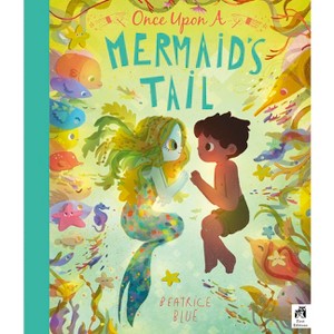 Once Upon a Mermaid's Tail - by  Beatrice Blue (Hardcover) - 1 of 1