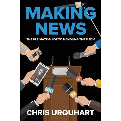 Making News - by  Chris Urquhart (Paperback)