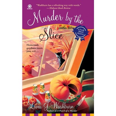 Murder By the Slice - (Fresh-Baked Mystery) by  Livia J Washburn (Paperback)