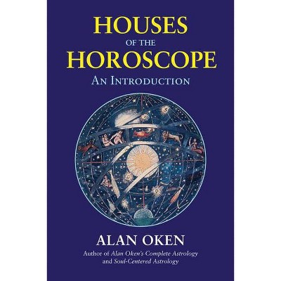 Houses of the Horoscope - by  Alan Oken (Paperback)