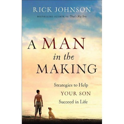 A Man in the Making - by  Rick Johnson (Paperback)