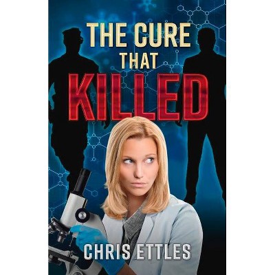 The Cure That Killed - by  Chris Ettles (Paperback)