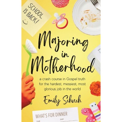 Majoring in Motherhood - by  Emily Schuch (Paperback)