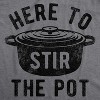 Mens Here To Stir The Pot T Shirt Funny Thanksgiving Dinner Cooking Trouble Maker Joke Tee For Guys - Crazy Dog Men's T Shirt - 2 of 4