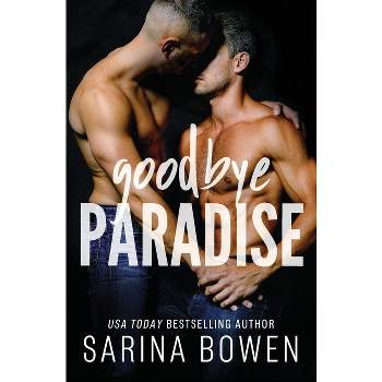 Goodbye Paradise - (Hello Goodbye) by  Sarina Bowen (Paperback)