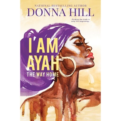 I Am Ayah: The Way Home - by  Donna Hill (Paperback)