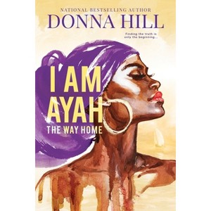 I Am Ayah: The Way Home - by  Donna Hill (Paperback) - 1 of 1