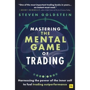 Mastering the Mental Game of Trading - by  Steven Goldstein (Paperback) - 1 of 1