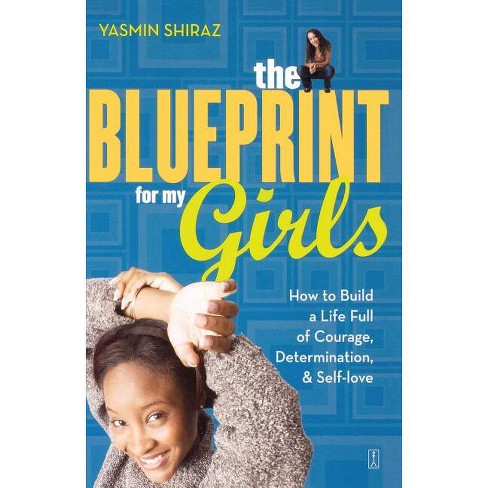 The Blueprint for My Girls - by  Yasmin Shiraz (Paperback) - image 1 of 1