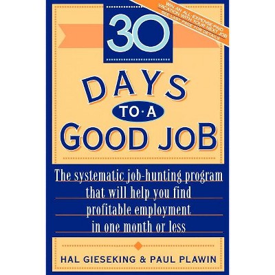 Thirty Days to a Good Job - by  Hal Gieseking (Paperback)