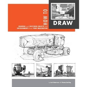 How to Draw - by Scott Robertson & Thomas Bertling - 1 of 1