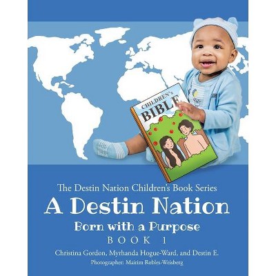 A Destin Nation - (The Destin Nation Children's Book) by  Christina Gordon & Myrhanda Hogue-Ward & Destin E (Paperback)