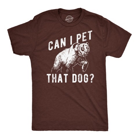 Мужские футболки Crazy Dog T-Shirts, Inc. Mens Funny T Shirts Can I Pet That Dog Sarcastic Bear Graphic Novelty Tee for Men - Crazy Dog Men's T Shirt for Animal Lovers Brown L