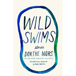 Wild Swims - by  Dorthe Nors (Paperback) - 1 of 1