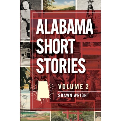 Alabama Short Stories - by  Shawn Wright (Paperback)