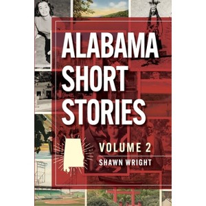 Alabama Short Stories - by  Shawn Wright (Paperback) - 1 of 1