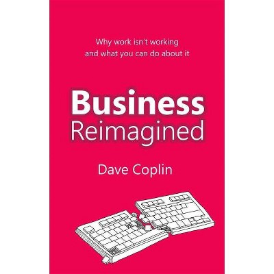 Business Reimagined - by  Dave Coplin (Paperback)
