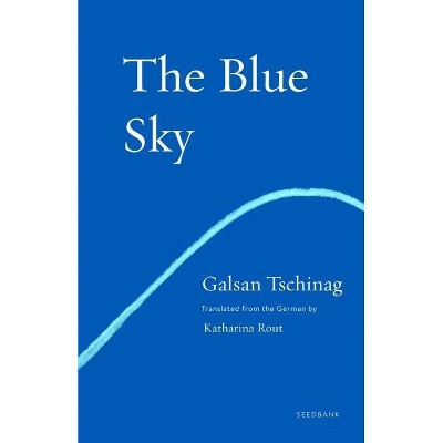 The Blue Sky - (Seedbank) by  Galsan Tschinag (Paperback)