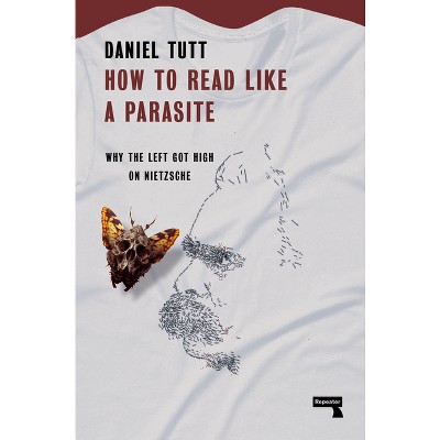 How to Read Like a Parasite - by  Daniel Tutt (Paperback)