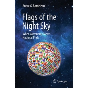 Flags of the Night Sky - by  André G Bordeleau (Paperback) - 1 of 1