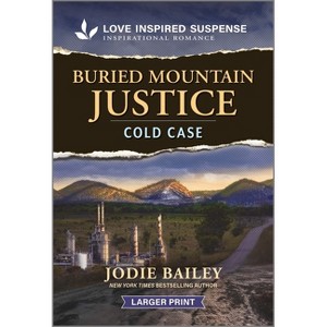 Buried Mountain Justice - (Trinity Investigative Team) Large Print by  Jodie Bailey (Paperback) - 1 of 1