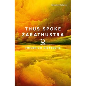 Thus Spoke Zarathustra - (Signature Editions) by  Friedrich Nietzsche (Paperback) - 1 of 1
