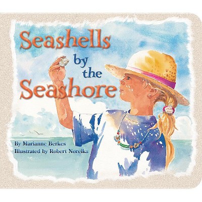 Seashells By The Seashore - By Marianne Berkes (board Book) : Target