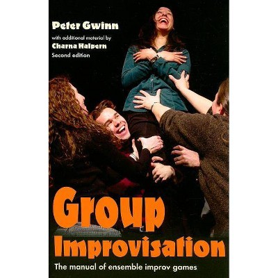 Group Improvisation - 2nd Edition by  Peter Gwinn (Paperback)