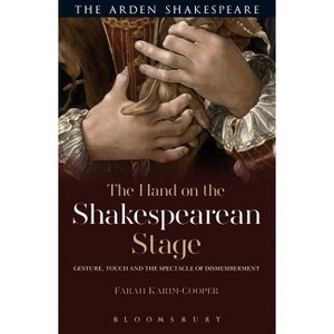 The Hand on the Shakespearean Stage - by  Farah Karim-Cooper (Paperback) - 1 of 1