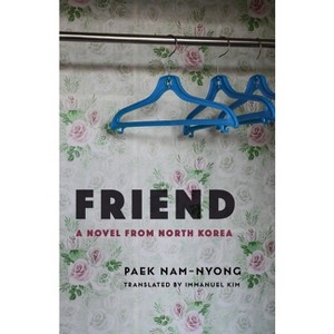 Friend - (Weatherhead Books on Asia) by  Nam-Nyong Paek (Paperback) - 1 of 1