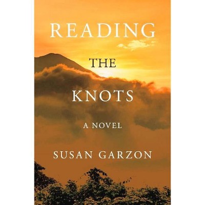 Reading the Knots - by  Susan Garzon (Paperback)