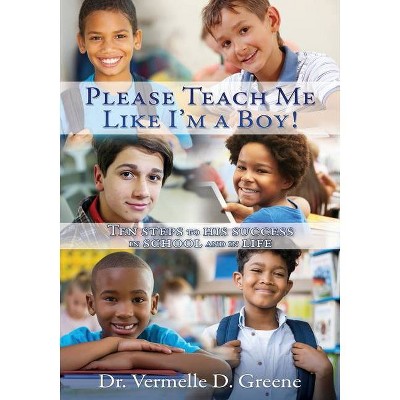 Please Teach Me Like I'm a Boy! - by  Vermelle D Greene (Paperback)