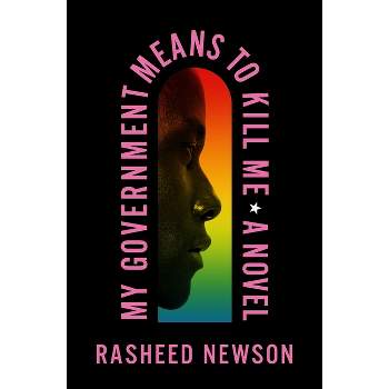 My Government Means to Kill Me - by  Rasheed Newson (Paperback)