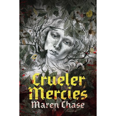 Crueler Mercies - by  Maren Chase (Paperback)