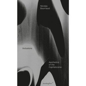 Inclusions - by  Nicolas Bourriaud (Paperback) - 1 of 1
