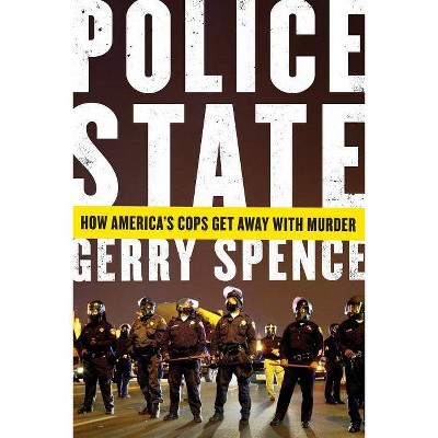 Police State - by  Gerry Spence (Paperback)