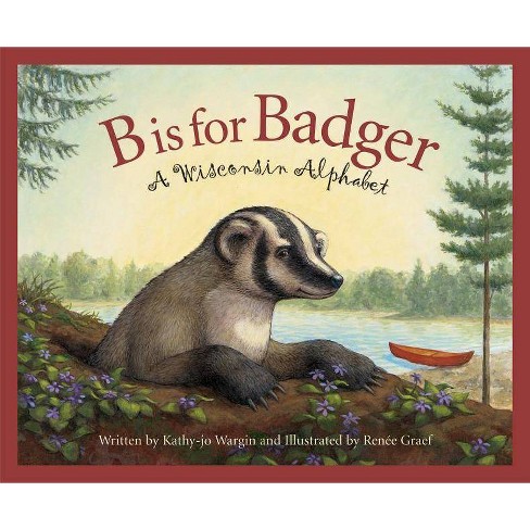B Is for Badger - (Discover America State by State) by  Kathy-Jo Wargin (Hardcover) - image 1 of 1