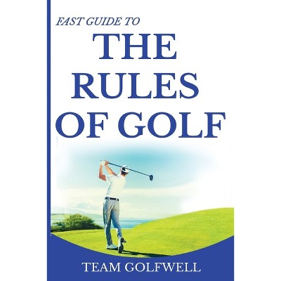 Fast Guide To The Rules Of Golf - By Team Golfwell (paperback) : Target